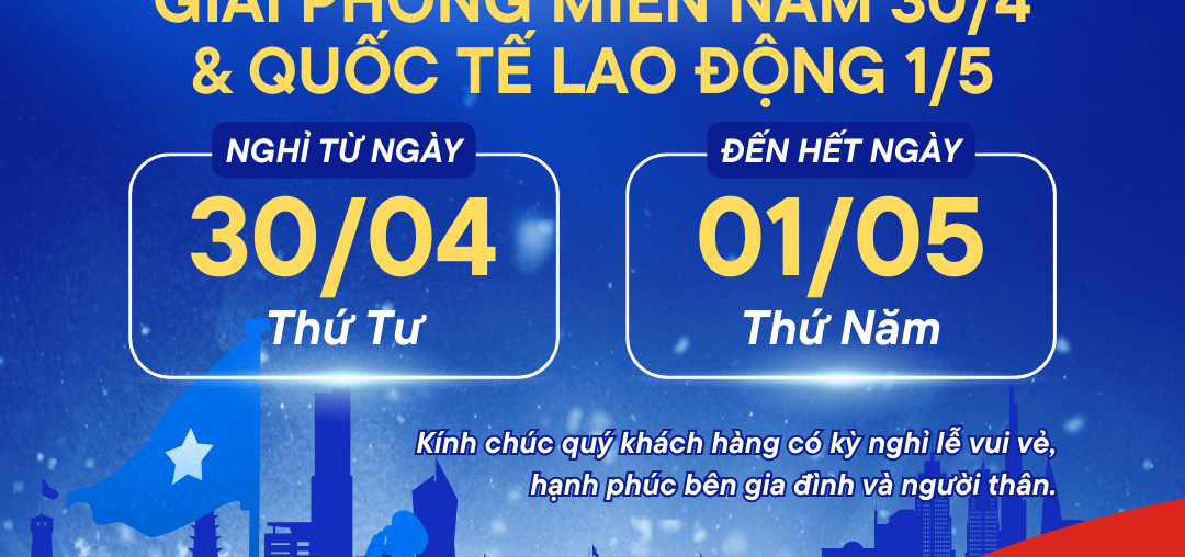 TRÂN TRỌNG THÔNG BÁO NGHỈ LỄ 30/4 & 1/5