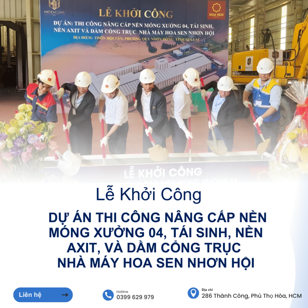 DẤU ẤN CỦA HATIENCONS TẠI BÌNH ĐỊNH – KHỞI CÔNG DỰ ÁN THI CÔNG NÂNG CẤP NỀN MÓNG XƯỞNG 04, TÁI SINH, NỀN AXIT VÀ DẦM CỔNG TRỤC NHÀ MÁY HOA SEN NHƠN HỘI