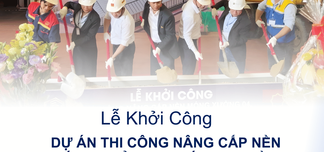 DẤU ẤN CỦA HATIENCONS TẠI BÌNH ĐỊNH – KHỞI CÔNG DỰ ÁN THI CÔNG NÂNG CẤP NỀN MÓNG XƯỞNG 04, TÁI SINH, NỀN AXIT VÀ DẦM CỔNG TRỤC NHÀ MÁY HOA SEN NHƠN HỘI